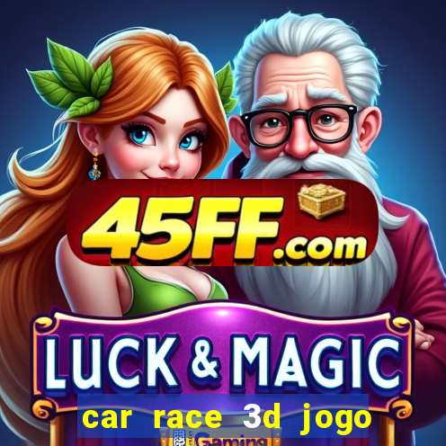 car race 3d jogo de carros